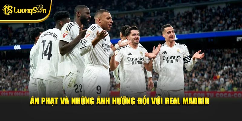 Án phạt và những ảnh hưởng đối với Real Madrid
