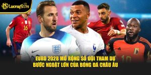 Euro 2028 mở rộng số đội tham dự