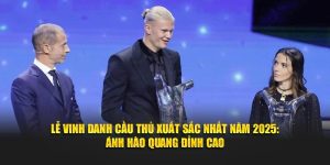 Lễ vinh danh cầu thủ xuất sắc nhất năm 2025