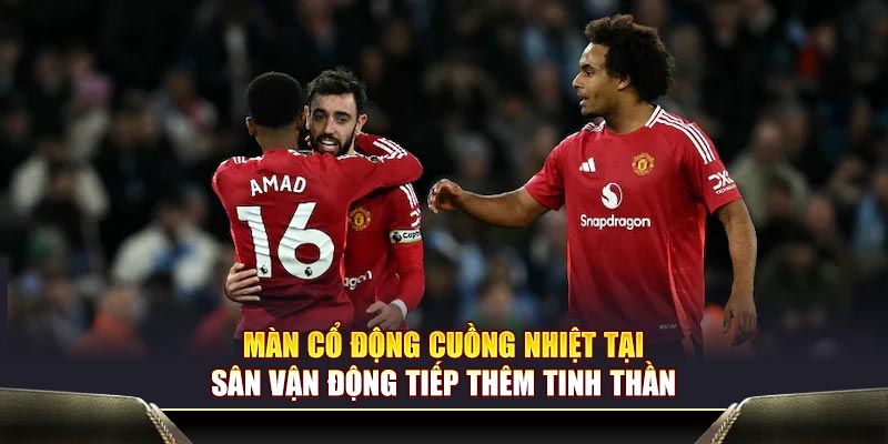 Màn cổ động cuồng nhiệt tại sân vận động tiếp thêm tinh thần