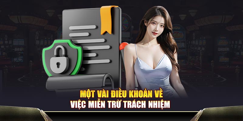 Một vài điều khoản về việc miễn trừ trách nhiệm