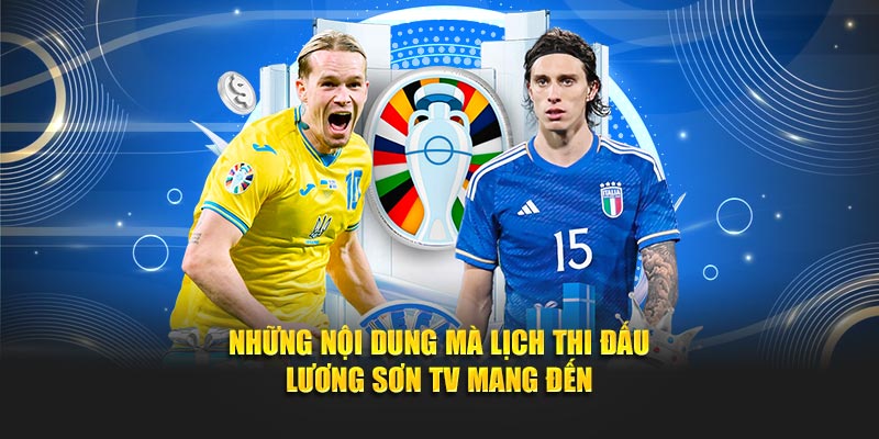 Những nội dung mà lịch thi đấu Lương Sơn TV mang đến