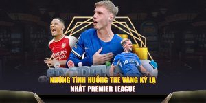 thẻ vàng kỳ lạ nhất Premier League