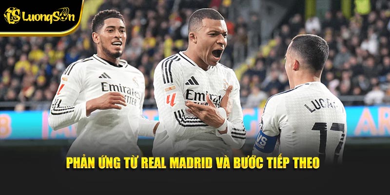 Phản ứng từ Real Madrid và bước tiếp theo