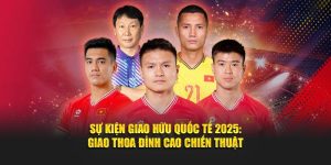 Sự kiện giao hữu quốc tế 2025