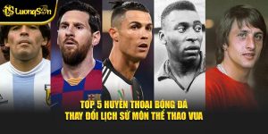 top 5 huyền thoại bóng đá